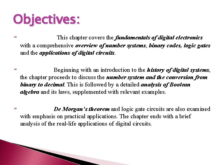 Objectives: This chapter covers the fundamentals of digital electronics with a comprehensive overview of