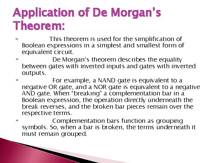 Application of De Morgan’s Theorem: This theorem is used for the simplification of Boolean