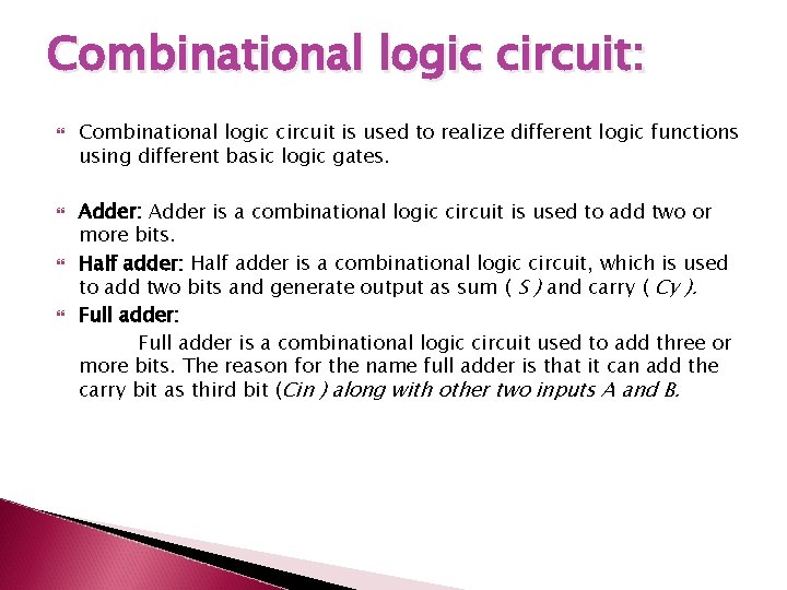 Combinational logic circuit: Combinational logic circuit is used to realize different logic functions using Combinational logic circuit: Combinational logic circuit is used to realize different logic functions using