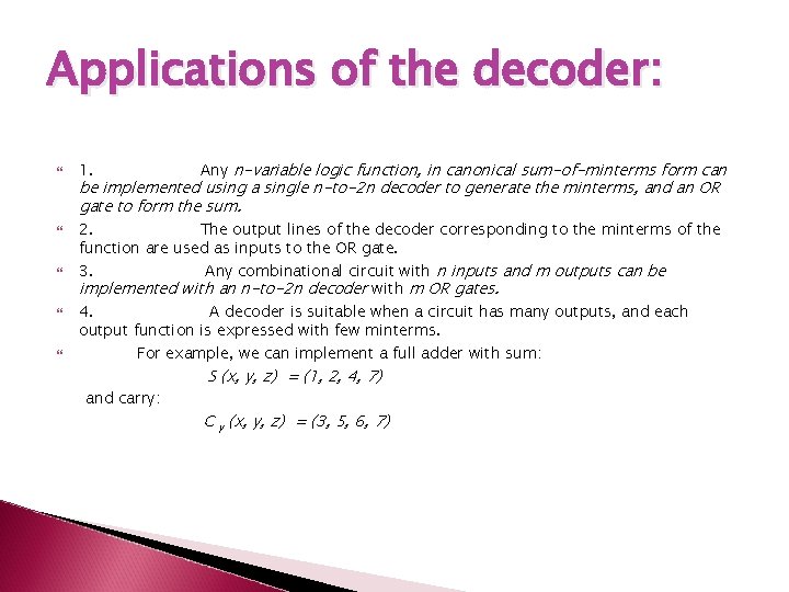Applications of the decoder: 1. Any n-variable logic function, in canonical sum-of-minterms form can