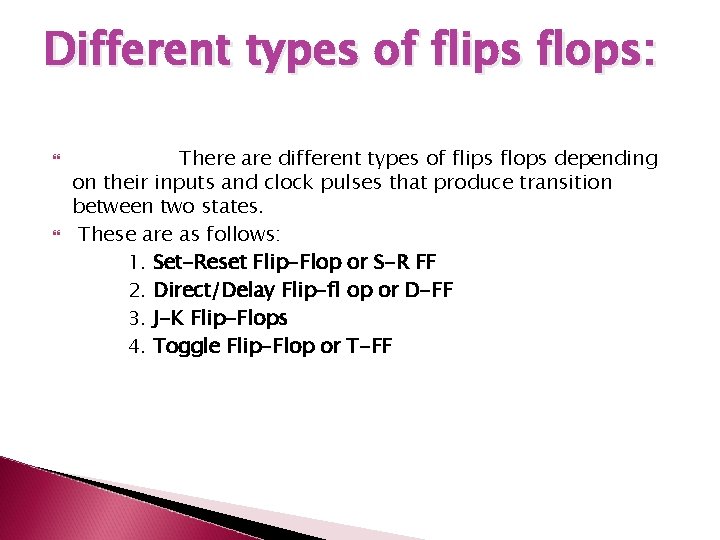 Different types of flips flops: There are different types of flips flops depending on