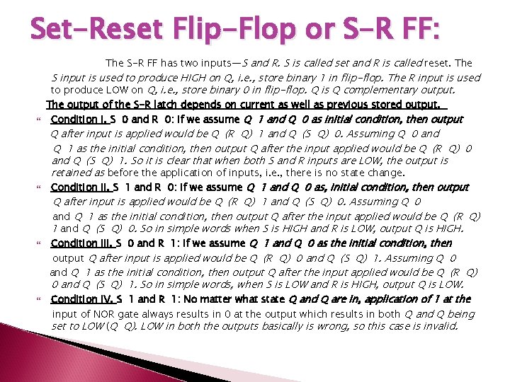 Set-Reset Flip-Flop or S-R FF: The S-R FF has two inputs—S and R. S Set-Reset Flip-Flop or S-R FF: The S-R FF has two inputs—S and R. S