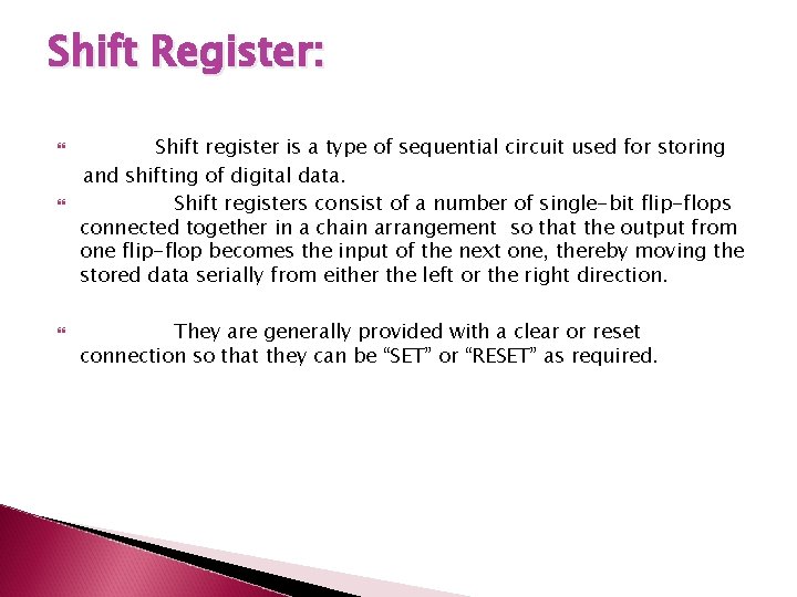 Shift Register: Shift register is a type of sequential circuit used for storing and