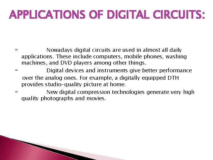 APPLICATIONS OF DIGITAL CIRCUITS: Nowadays digital circuits are used in almost all daily applications.