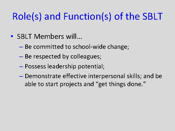 Role(s) and Function(s) of the SBLT • SBLT Members will… – Be committed to