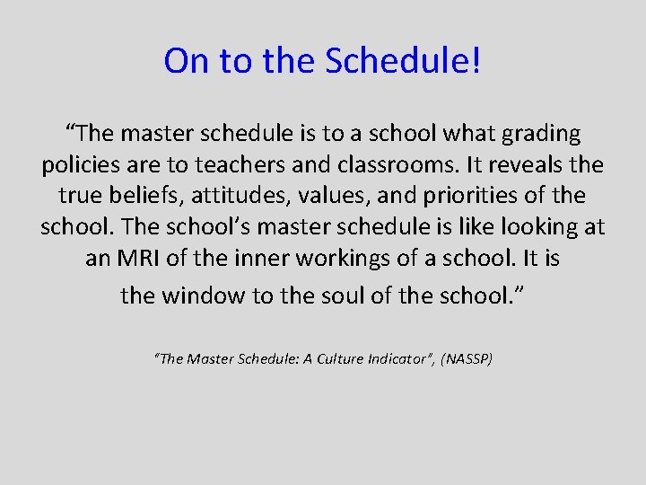 On to the Schedule! “The master schedule is to a school what grading policies