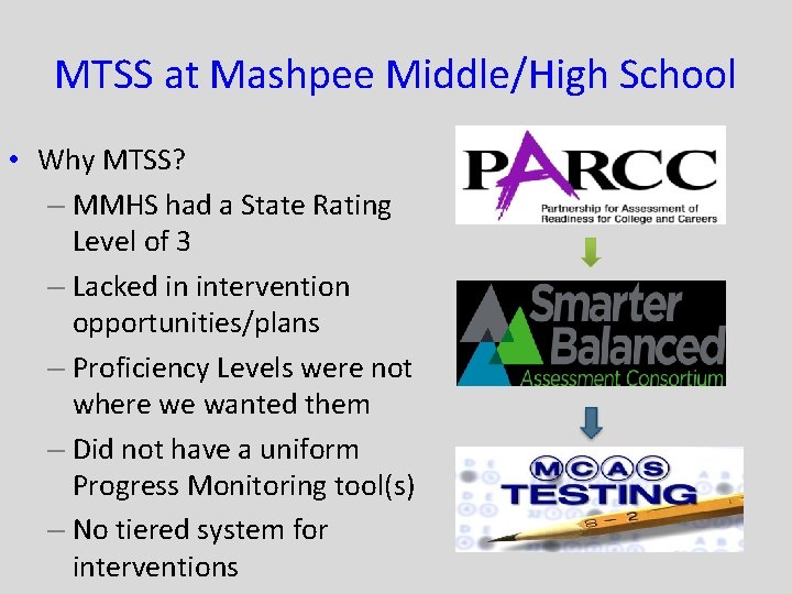 MTSS at Mashpee Middle/High School • Why MTSS? – MMHS had a State Rating