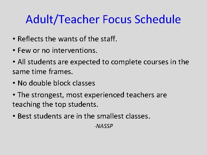 Adult/Teacher Focus Schedule • Reflects the wants of the staff. • Few or no