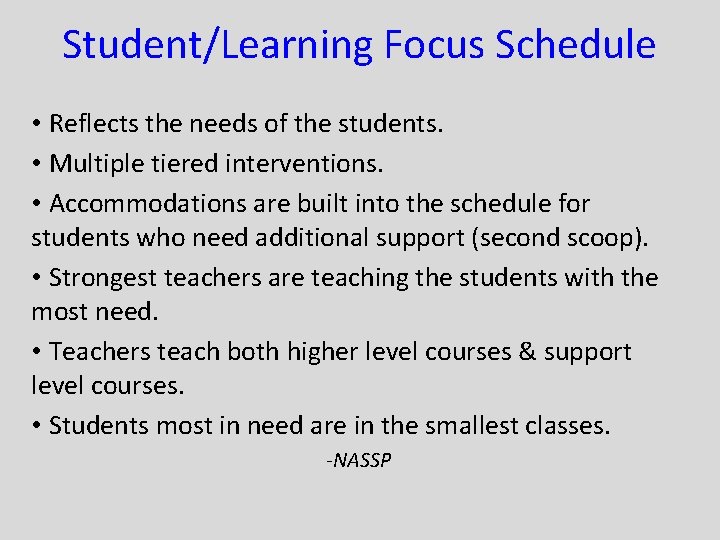Student/Learning Focus Schedule • Reflects the needs of the students. • Multiple tiered interventions.