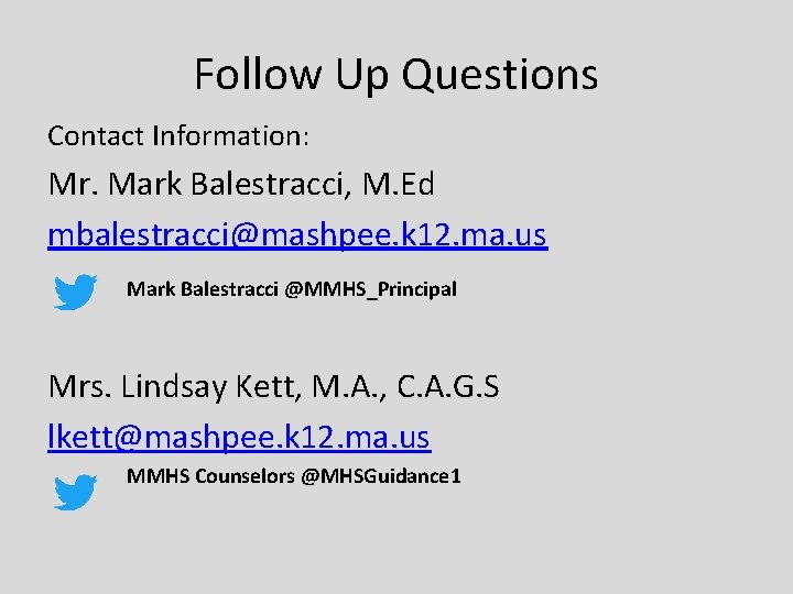 Follow Up Questions Contact Information: Mr. Mark Balestracci, M. Ed mbalestracci@mashpee. k 12. ma.
