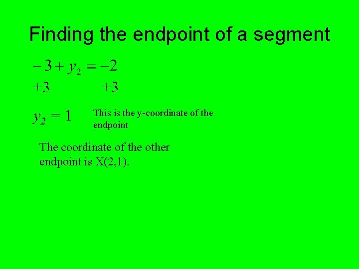 Finding the endpoint of a segment +3 y 2 = 1 +3 This is