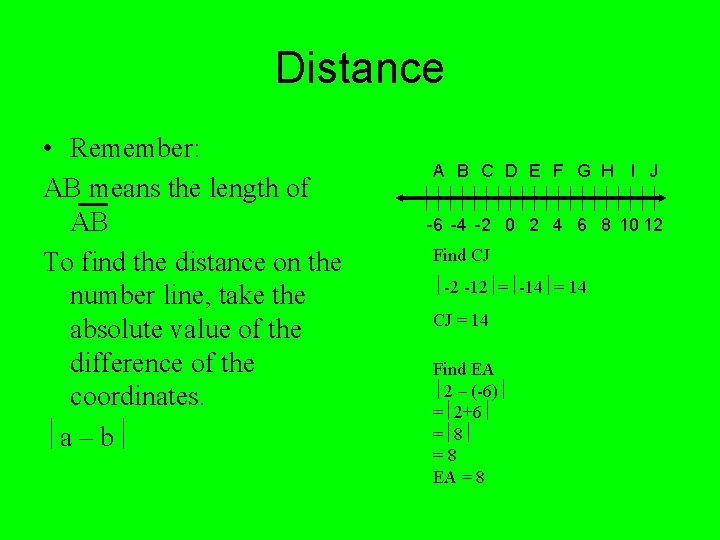 Distance • Remember: AB means the length of AB To find the distance on