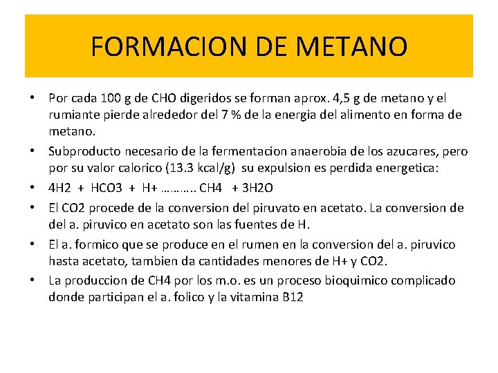 FORMACION DE METANO • Por cada 100 g de CHO digeridos se forman aprox.