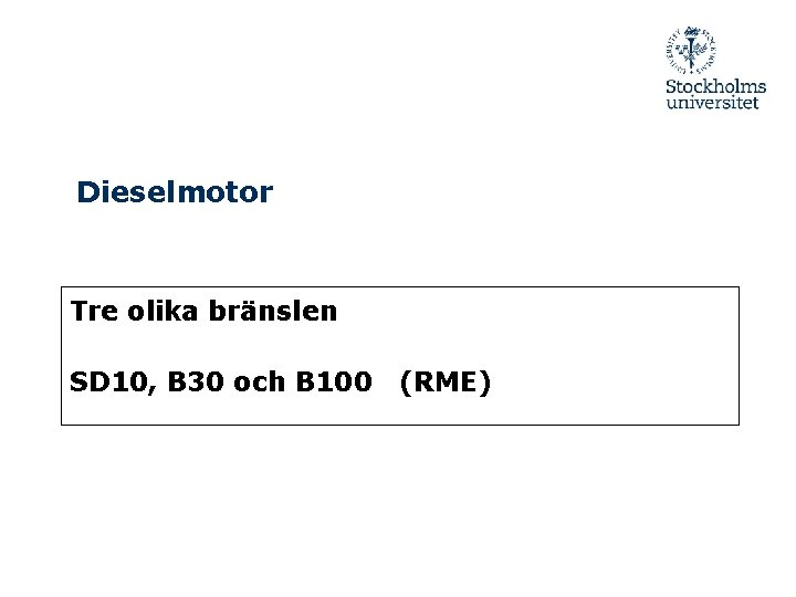 Dieselmotor Tre olika bränslen SD 10, B 30 och B 100 (RME) 