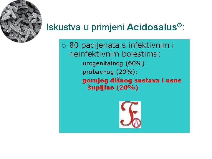 Iskustva u primjeni Acidosalus®: ¡ 80 pacijenata s infektivnim i neinfektivnim bolestima: urogenitalnog (60%)