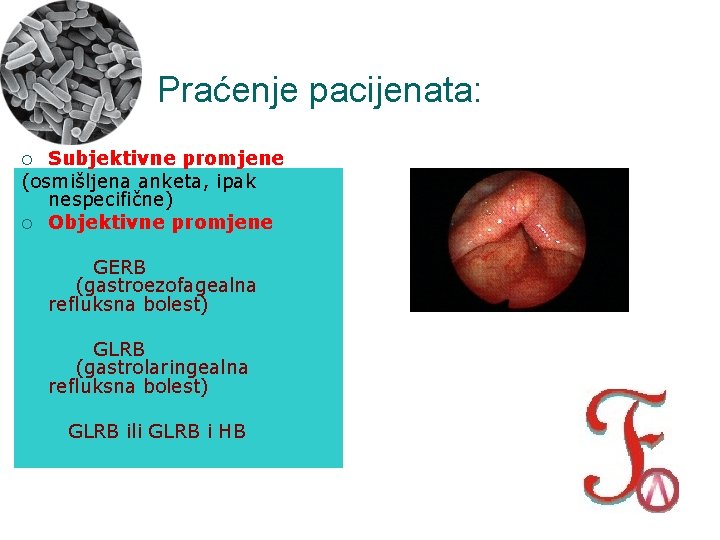 Praćenje pacijenata: Subjektivne promjene (osmišljena anketa, ipak nespecifične) ¡ Objektivne promjene ¡ GERB (gastroezofagealna