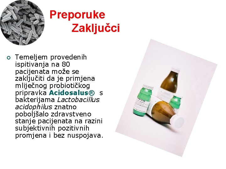 Preporuke Zaključci ¡ Temeljem provedenih ispitivanja na 80 pacijenata može se zaključiti da je