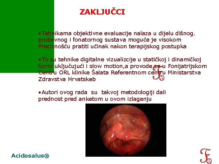 ZAKLJUČCI • Tehnikama objektivne evaluacije nalaza u dijelu dišnog. probavnog i fonatornog sustava moguće