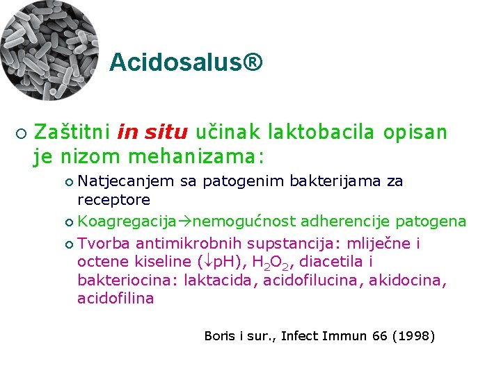 Acidosalus® ¡ Zaštitni in situ učinak laktobacila opisan je nizom mehanizama: Natjecanjem sa patogenim