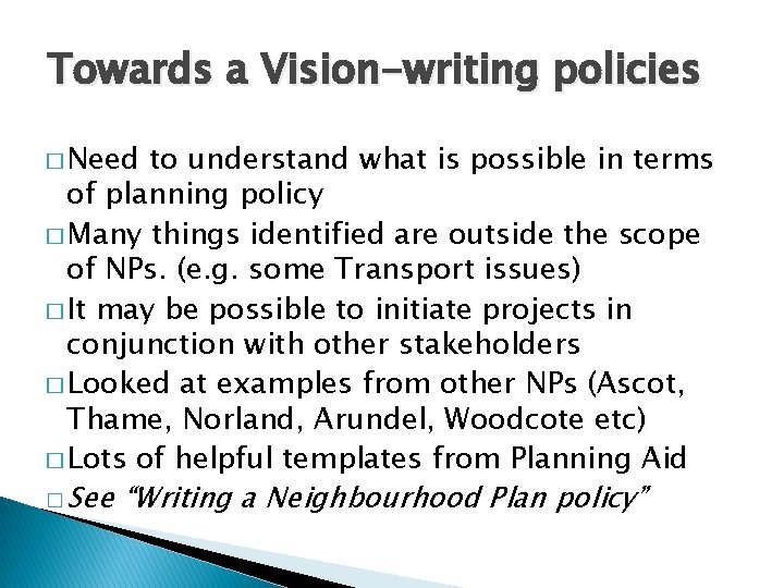 Towards a Vision-writing policies � Need to understand what is possible in terms of