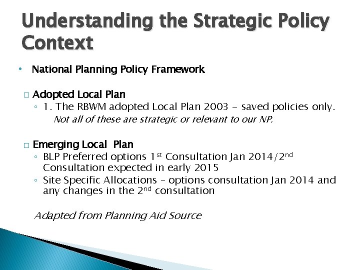 Understanding the Strategic Policy Context • National Planning Policy Framework � � Adopted Local