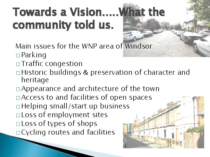 Towards a Vision. . . What the community told us. Main issues for the