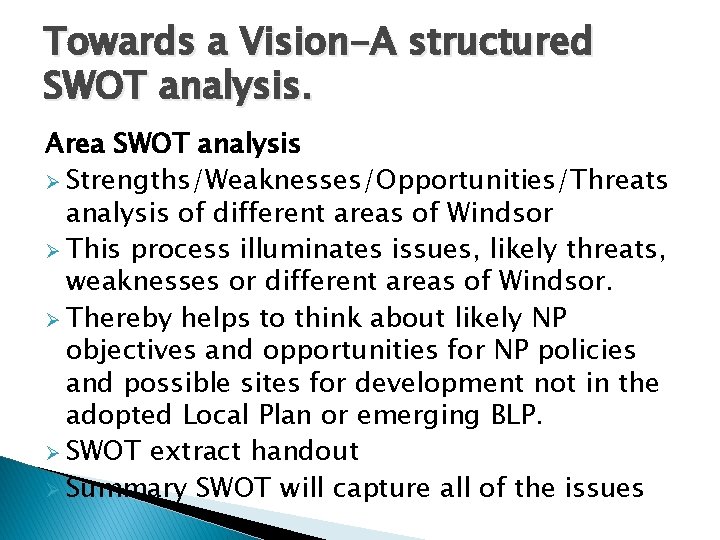 Towards a Vision-A structured SWOT analysis. Area SWOT analysis Ø Strengths/Weaknesses/Opportunities/Threats analysis of different