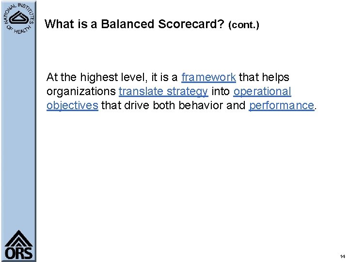 What is a Balanced Scorecard? (cont. ) At the highest level, it is a