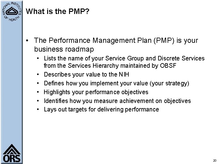 What is the PMP? • The Performance Management Plan (PMP) is your business roadmap