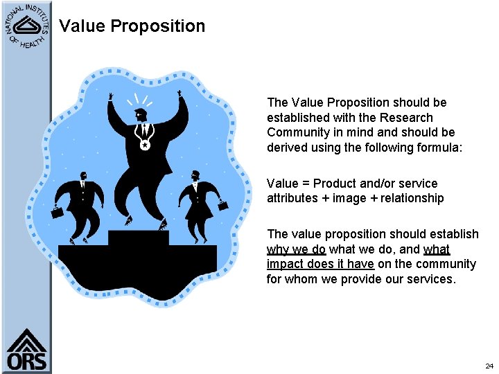 Value Proposition The Value Proposition should be established with the Research Community in mind