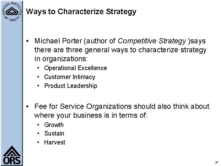 Ways to Characterize Strategy • Michael Porter (author of Competitive Strategy )says there are