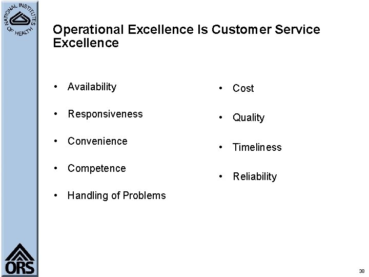 Operational Excellence Is Customer Service Excellence Your Service Attributes Your Product Attributes • Availability