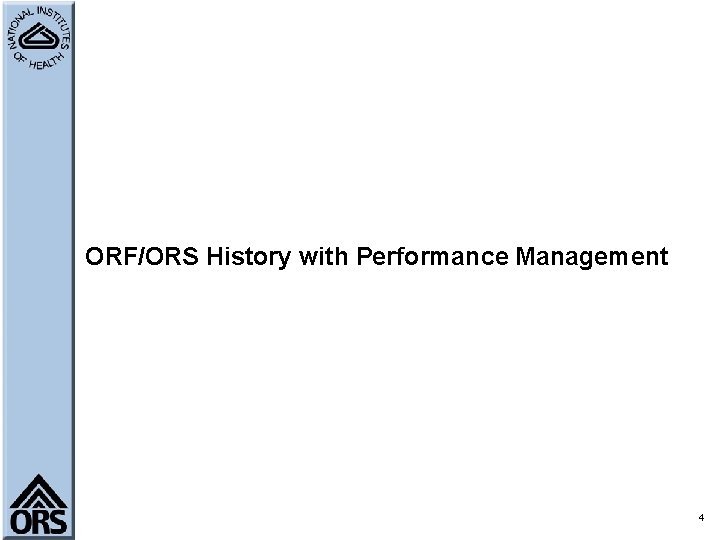 ORF/ORS History with Performance Management 4 