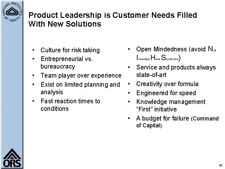 Product Leadership is Customer Needs Filled With New Solutions • Culture for risk taking