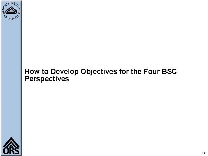 How to Develop Objectives for the Four BSC Perspectives 45 