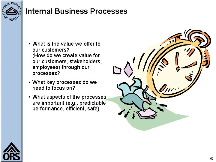Internal Business Processes • What is the value we offer to our customers? (How