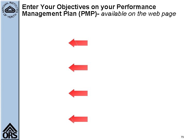 Enter Your Objectives on your Performance Management Plan (PMP)- available on the web page