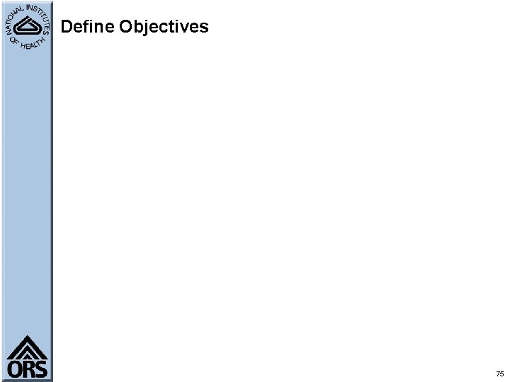 Define Objectives 75 