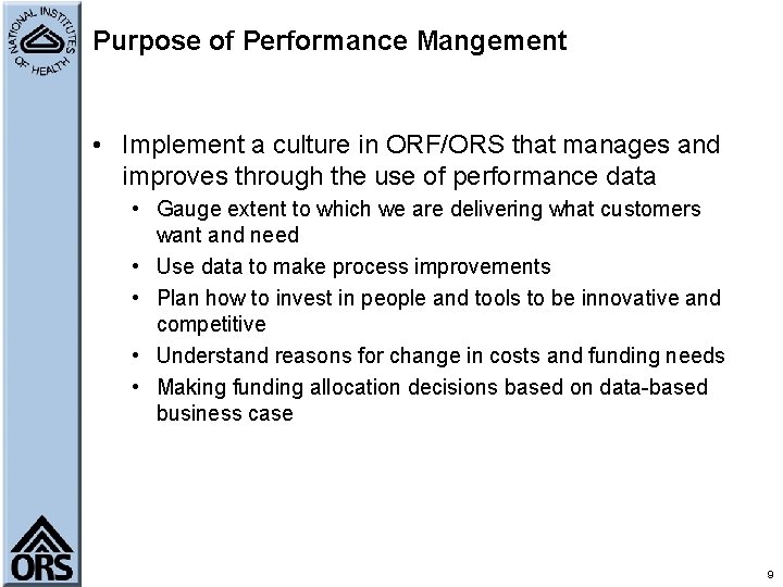 Purpose of Performance Mangement • Implement a culture in ORF/ORS that manages and improves