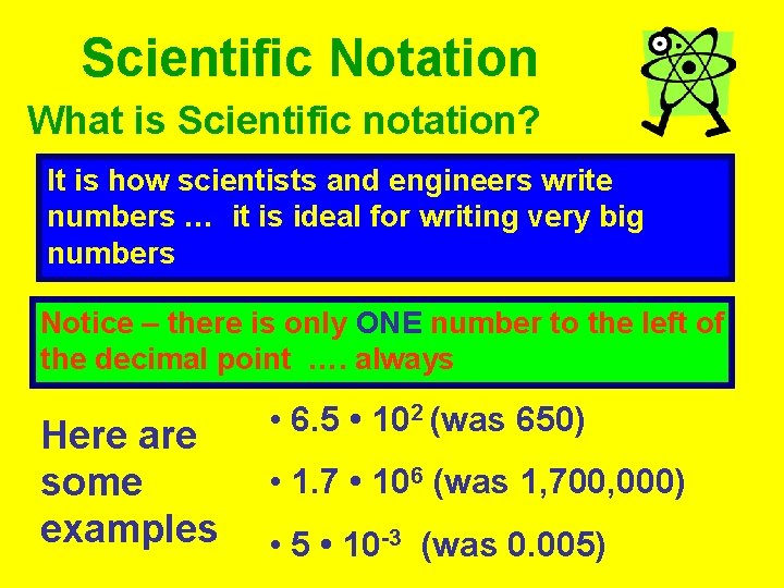 Scientific Notation What is Scientific notation? It is how scientists and engineers write numbers Scientific Notation What is Scientific notation? It is how scientists and engineers write numbers