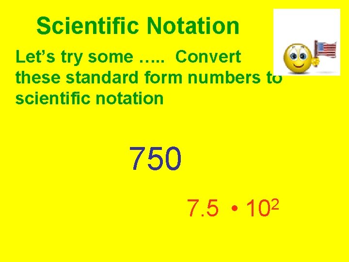 Scientific Notation Let’s try some …. . Convert these standard form numbers to scientific Scientific Notation Let’s try some …. . Convert these standard form numbers to scientific
