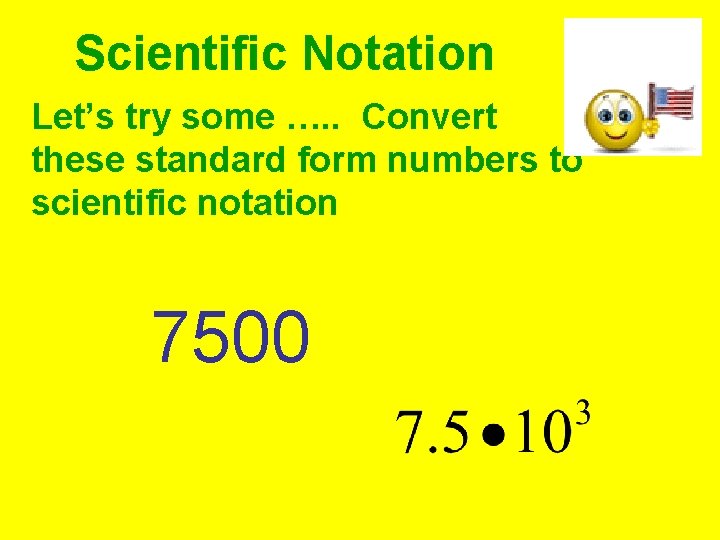 Scientific Notation Let’s try some …. . Convert these standard form numbers to scientific Scientific Notation Let’s try some …. . Convert these standard form numbers to scientific