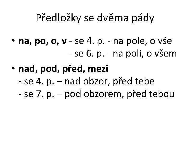 Předložky se dvěma pády • na, po, o, v - se 4. p. -