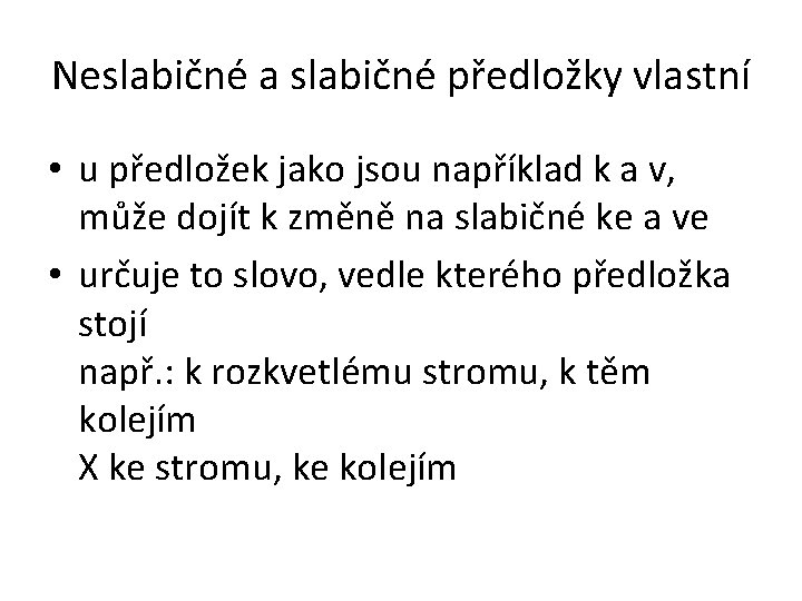 Neslabičné a slabičné předložky vlastní • u předložek jako jsou například k a v,