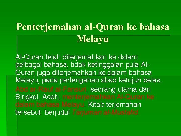 Penterjemahan al-Quran ke bahasa Melayu Al-Quran telah diterjemahkan ke dalam pelbagai bahasa, tidak ketinggalan