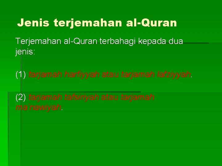 Jenis terjemahan al-Quran Terjemahan al-Quran terbahagi kepada dua jenis: (1) tarjamah harfiyyah atau tarjamah