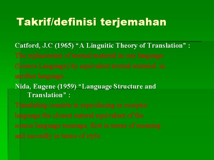 Takrif/definisi terjemahan Catford, J. C (1965) “A Linguitic Theory of Translation” : The replacement