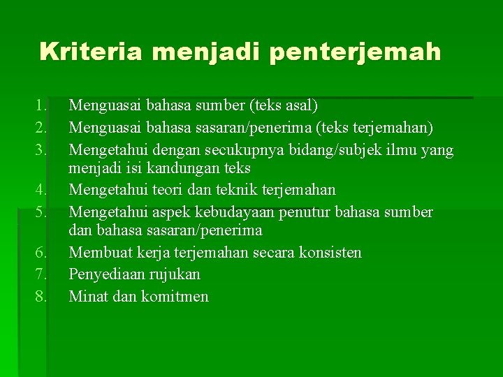 Kriteria menjadi penterjemah 1. 2. 3. 4. 5. 6. 7. 8. Menguasai bahasa sumber