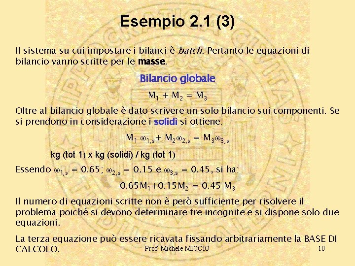 Esempio 2. 1 (3) Il sistema su cui impostare i bilanci è batch. Pertanto