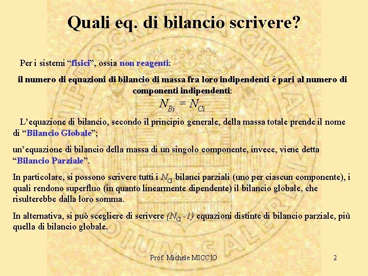 Quali eq. di bilancio scrivere? Per i sistemi “fisici”, ossia non reagenti: il numero